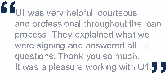 "U1 was very helpful, courteous and professional throughout the loan process. They explained what we were signing and answered all questions. Thank you so much.  It was a pleasure working with U1."